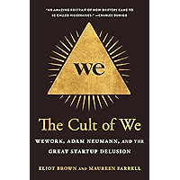 The Cult of We: WeWork, Adam Neumann, and the Great Startup Delusion