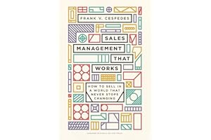 Sales Management That Works: How to Sell in a World that Never Stops Changing