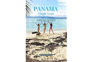 PANAMA TRAVEL GUIDE 2025: The Ultimate Budget & Expat Handbook to Hidden Gems, Local Living & Stress-Free Adventures (Explore