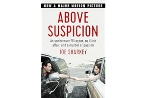 Above Suspicion: An Undercover FBI Agent, an Illicit Affair, and a Murder of Passion