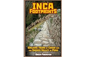 Inca Footprints: Walking Tours Of Cusco And The Sacred Valley Of Peru