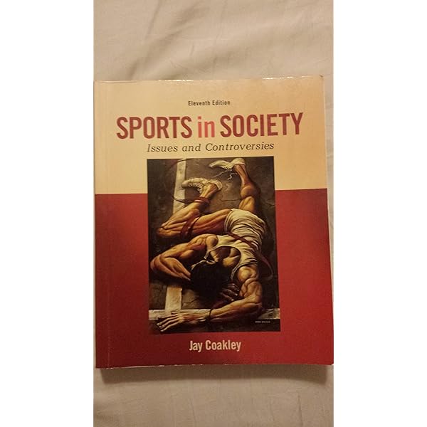 Sports in Society: Issues and Controversies: Coakley, Jay