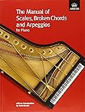 The Manual of Scales, Broken Chords and Arpeggios (ABRSM Scales & Arpeggios)