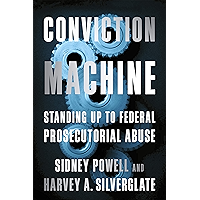 Conviction Machine: Standing Up to Federal Prosecutorial Abuse book cover Conviction Machine: Standing Up to Federal Prosecutorial Abuse book cover