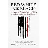 Red, White, and Black: Rescuing American History from Revisionists and Race Hustlers