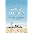 Leaving Cloud 9: The True Story of a Life Resurrected from the Ashes of Poverty, Trauma, and Mental Illness