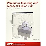 Parametric Modeling with Autodesk Fusion 360 (Spring 2019 Edition)