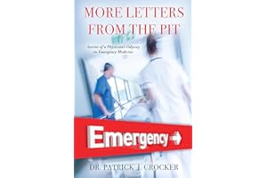 More Letters From The Pit: Stories of a Physician’S Odyssey in Emergency Medicine