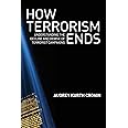 How Terrorism Ends: Understanding the Decline and Demise of Terrorist Campaigns