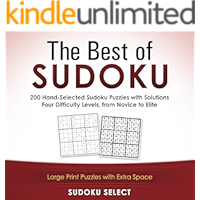 The Best of Sudoku: 200 Hand Selected Sudoku Puzzles With Solutions. Four Difficulty Levels From Novice To Elite.
