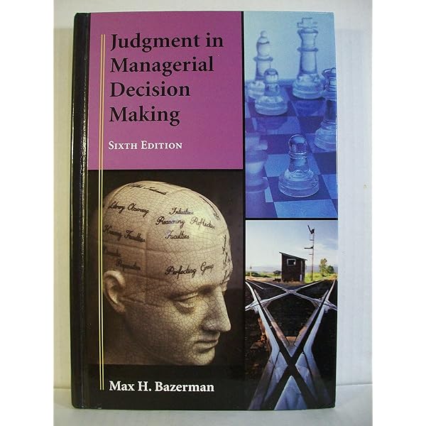 Judgment in Managerial Decision Making: Bazerman, Max H