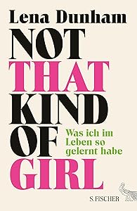 Not That Kind of Girl: Was ich im Leben so gelernt habe (German Edition)
