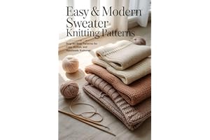 Easy & Modern Sweater Knitting Patterns: Step-by-Step Patterns for Cozy, Stylish, and Handmade Knitwear