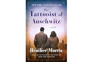 The Tattooist of Auschwitz: A Poignant Novel of Love, Survival, and Sacrifice Amidst the Horrors of the Holocaust