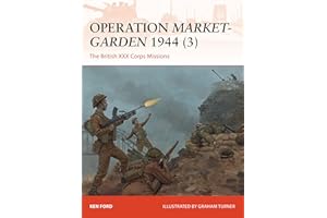 Operation Market-Garden 1944 (3): The British XXX Corps Missions (Campaign, 317)