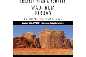 Greater than a Tourist: Wadi Rum Jordan: 50 Travel Tips from a Local (Greater than a Tourist Asia)