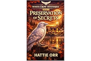 Preservation Of Secrets: An Adirondack Mountains Paranormal Cozy Mystery (White Crow Mysteries Book 1)