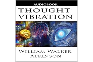 Thought Vibration or the Law of Attraction in the Thought World