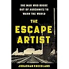 The Escape Artist: The Man Who Broke Out of Auschwitz to Warn the World