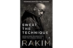 Sweat the Technique: Revelations on Creativity from the Lyrical Genius