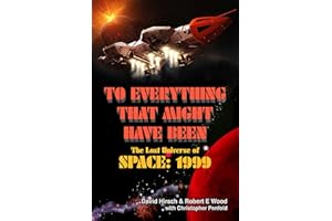 To Everything That Might Have Been: The Lost Universe Of Space: 1999