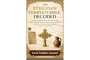 The Ethiopian Complete Bible Decoded: Definitive English Edition Revealing Hidden Biblical Symbols from the 88-Book Canon, In