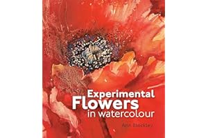 Experimental Flowers in Watercolour: Creative techniques for painting flowers and plants