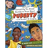 Everything You Always Wanted to Know About Puberty―and Shouldn't Be Googling: For Curious Boys