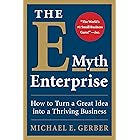 The E-Myth Enterprise: How to Turn a Great Idea into a Thriving Business