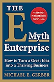 The E-Myth Enterprise: How to Turn a Great Idea into a Thriving Business
