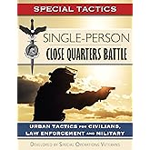 Single-Person Close Quarters Battle: Urban Tactics for Civilians, Law Enforcement and Military (Special Tactics Manuals Book 