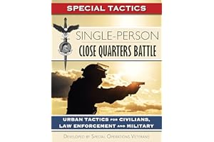 Single-Person Close Quarters Battle: Urban Tactics for Civilians, Law Enforcement and Military (Special Tactics Manuals Book 