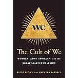 The Cult of We: WeWork, Adam Neumann, and the Great Startup Delusion