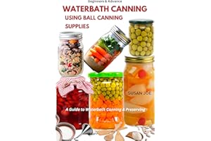WATERBATH CANNING USING BALL CANNING SUPPLIES : A Guide to Waterbath Canning and Preserving (Kindle_with high quality coloure