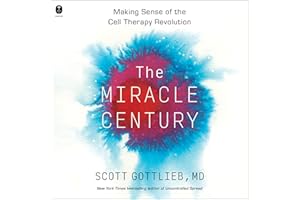 The Miracle Century: Making Sense of the Cell Therapy Revolution