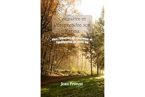Connaître et comprendre son Karma: vers l'élévation de conscience et l'amélioration de votre vie. (French Edition)