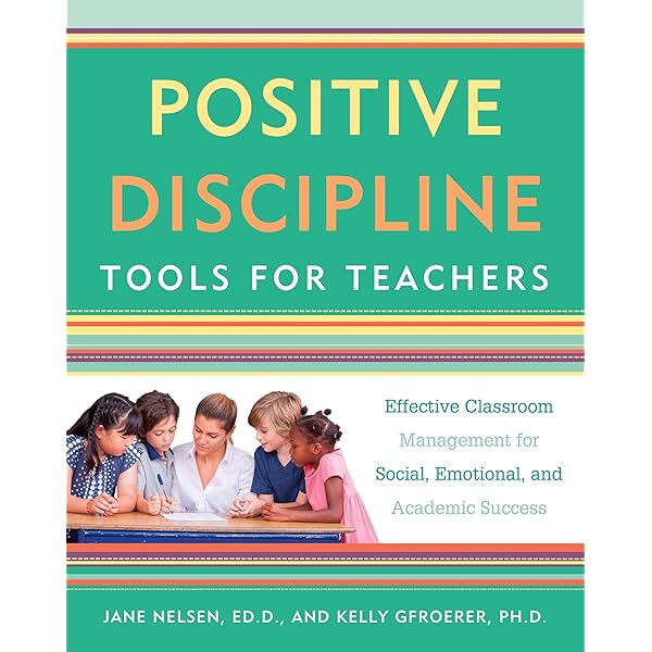 Positive Discipline: A Teacher's A-Z Guide, Revised 2nd