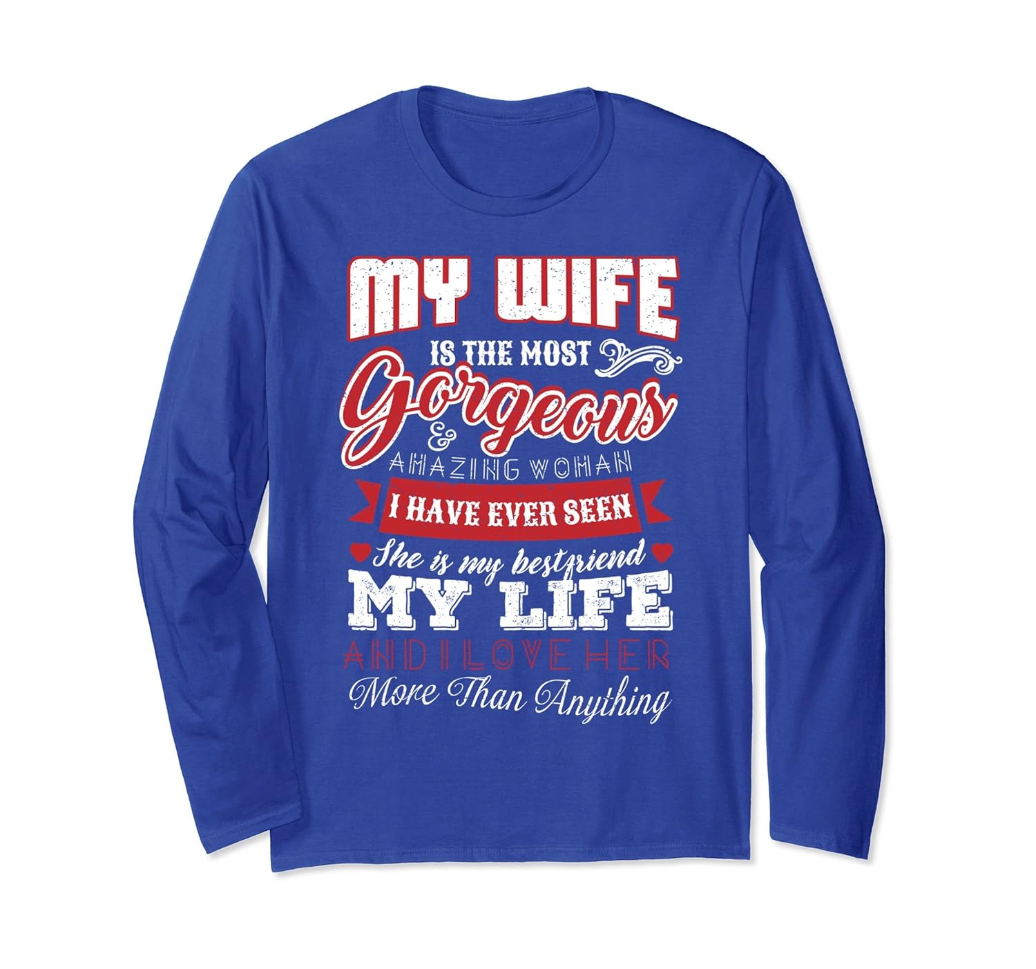 My wife is the most gorgeous & amazing woman long sleeve tee-anz