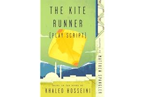 The Kite Runner (Play Script): Based on the novel by Khaled Hosseini