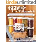 Preserving with Pomona's Pectin: The Revolutionary Low-Sugar, High-Flavor Method for Crafting and Canning Jams, Jellies, Conserves, and More