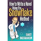 How to Write a Novel Using the Snowflake Method (Advanced Fiction Writing Book 1)