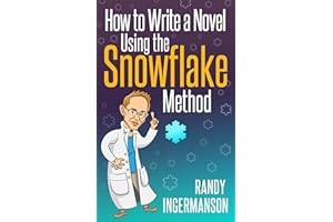 How to Write a Novel Using the Snowflake Method (Advanced Fiction Writing Book 1)