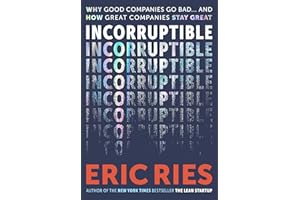 Incorruptible: Why Good Companies Go Bad... and How Great Companies Stay Great