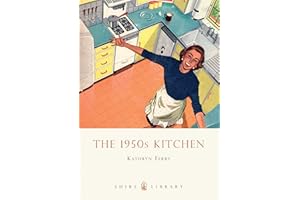 The 1950s Kitchen (Shire Library Book 627)