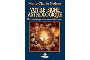 Votre signe astrologique: Mieux se connaître pour mieux se comprendre et évoluer (French Edition)