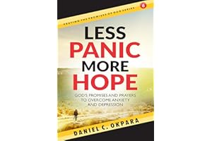 LESS PANIC, MORE HOPE: God’s Promises and Prayers to Overcome Fear, Anxiety, and Depression - Scriptures and Prayers for Ment