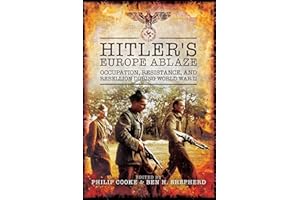 Hitler's Europe Ablaze: Occupation, Resistance, and Rebellion during World War II