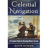 Celestial Navigation: A Practical Guide to Knowing Where You Are