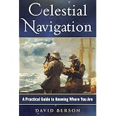 Celestial Navigation: A Practical Guide to Knowing Where You Are