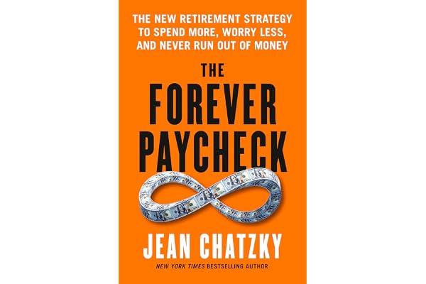 The Forever Paycheck: The New Retirement Strategy to Spend More, Worry Less, and Never Run Out of Money
